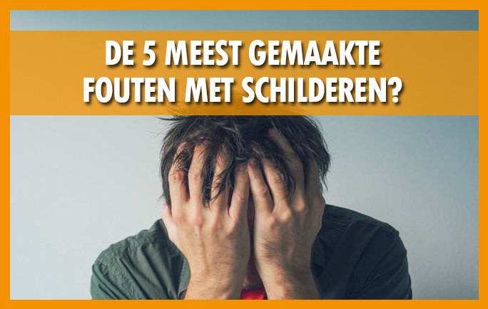 De 5 meest gemaakte fouten schilderen